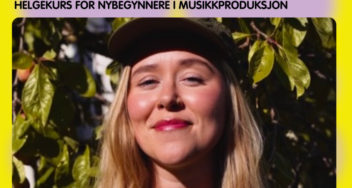 Låtproduksjon og låtskaping – Helgekurs for nybegynnere i musikkproduksjon