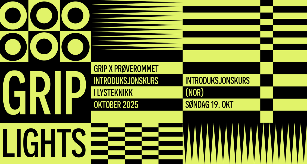 GRIP x PRØVEROMMET: Introduksjonskurs i lysteknikk (norsk)